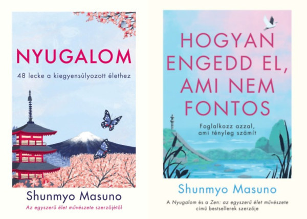Shunmyo Masuno - 2 db Shunmyo Masuno m: Hogyan engedd el, ami nem fontos - Foglalkozz azzal, ami tnyleg szmt + Nyugalom - 48 lecke a kiegyenslyozott lethez