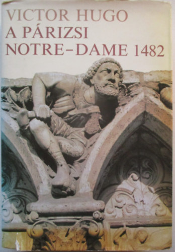 Victor Hugo - A p�rizsi Notre-Dame 1482