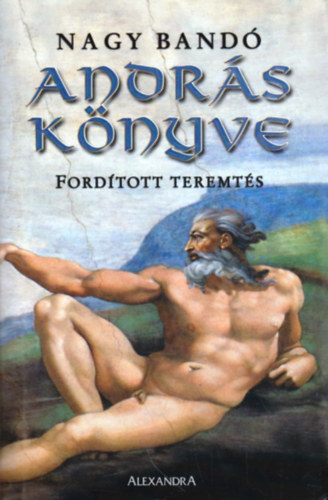 Nagy Band� Andr�s - Andr�s k�nyve - Ford�tott teremt�s