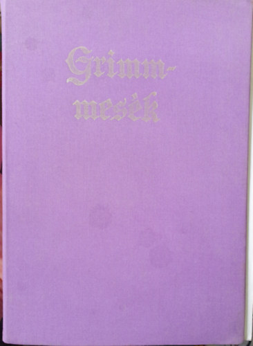 J. Grimm; W. Grimm - Gyermek- s csaldi mesk