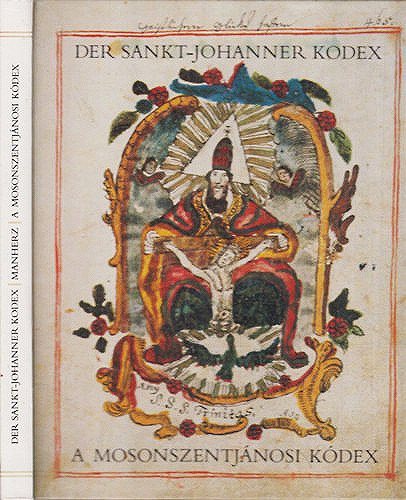 Boross Marietta, Stang Mria  Manherz Kroly (ford.) - A Mosonszentjnosi kdex (Manherz Kroly ltal dediklt)- Der Sankt-Johanner Kodex