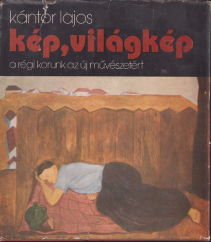 Kántor Lajos - Kép,világkép (Dedikált)