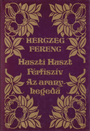 Herczeg Ferenc - Huszti Huszt-F�rfisz�v-Az aranyheged�