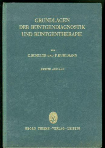 G. Schulte, F. Kuhlmann - Grundlagen der rntgendiagnostik und rntgentherapie (A rntgendiagnosztika s rntgenterpia alapjai nmet nyelven)