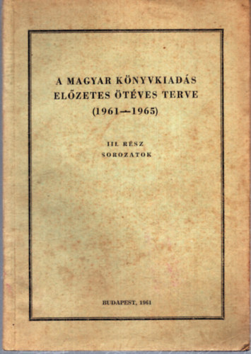 A magyar könyvkiadás előzetes ötéves terve (1961-1965) - III. rész Sorozatok