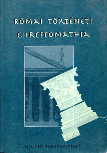 Borzsák István (szerkesztette) - Római történeti chrestomathia