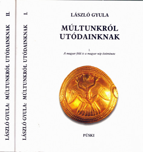 Lszl Gyula - Mltunkrl utdainknak I-II.