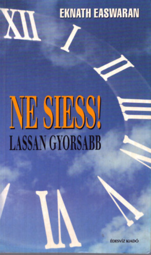 Eknath EAswaran - Ne siess! Lassan gyorsabb