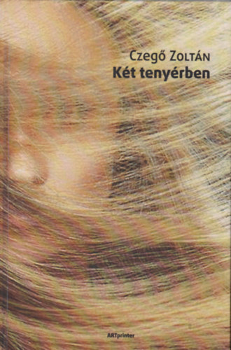Czeg� Zolt�n - K�t teny�rben