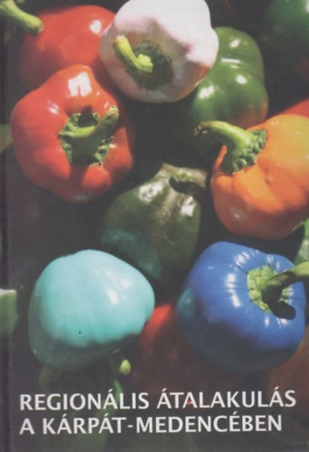 R�cz Szil�rd  (szerk.) - Region�lis �talakul�s a K�rp�t-medenc�ben