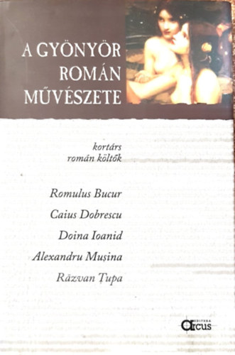 Romulus Bucur, Caius Dobrescu, Doina Ioanid, Alexandru Musina, Razvan Tupa - A gynyr romn mvszete (kortrs romn kltk)