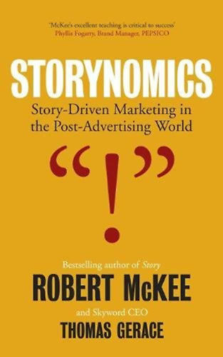 Robert McKee - Storynomics: Story-Driven Marketing in the Post-Advertising World