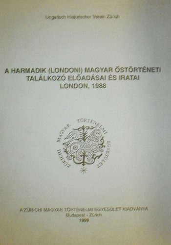 A harmadik (londoni) magyar strtneti tallkoz eladsai s iratai London, 1988