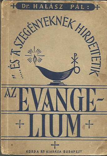 dr. Halász Pál - ... és a szegényeknek hirdettetik az evangélium" - vasárnapi és ünnepi szentbeszédek a magyar nép számára