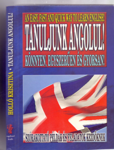 Holl Krisztina - Erdsz Fanni  (szerztrs) - Tanuljunk angolul! - Knnyen, egyszeren s gyorsan! (Szrakoztat pldk s feladatok kezdknek)