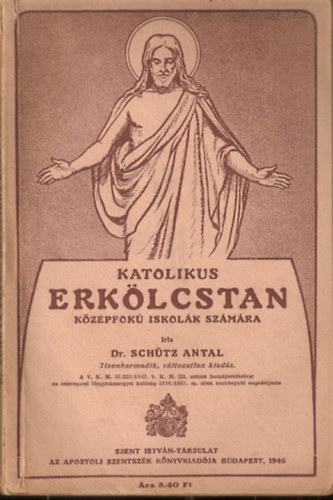 Dr. Sch�tz Antal - Katolikus erk�lcstan k�z�pfok� iskol�k sz�m�ra