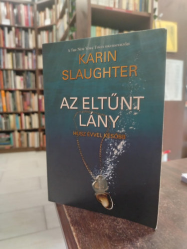 Karin Slaughter - Az eltnt lny-Hsz vvel ksbb