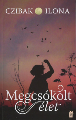 Czibak Ilona - Megcsókolt élet