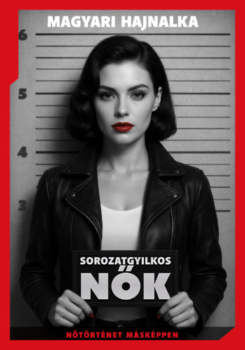 Magyari Hajnalka - Sorozatgyilkos n�k
