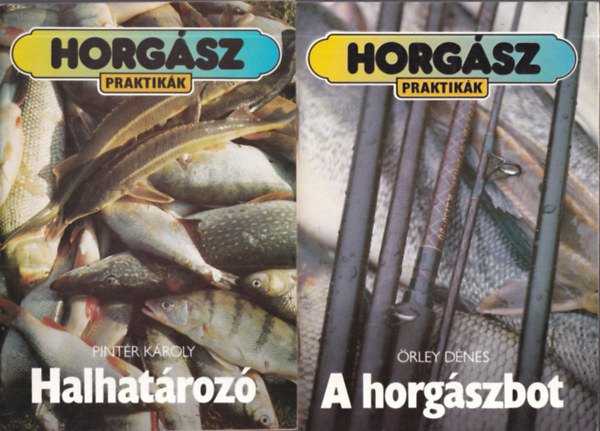 Pintér Károly, Örley Dénes - 2 db. Horgászpraktikák (Halhatározó + A horgászbot)