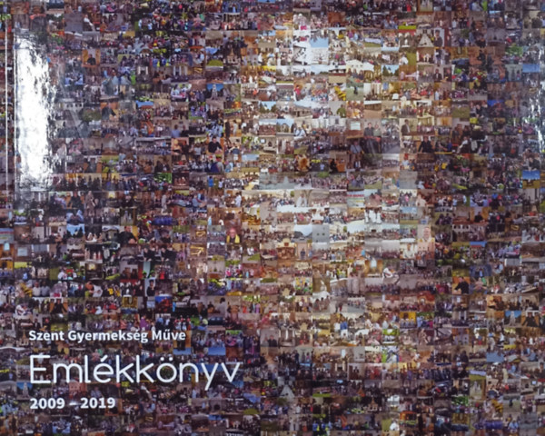 Szent Gyermeks�g M�ve - Eml�kk�nyv 2009-2019