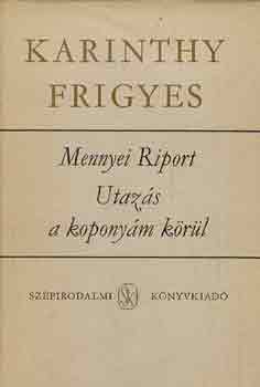 Karinthy Frigyes - Mennyei riport - Utaz�s a kopony�m k�r�l