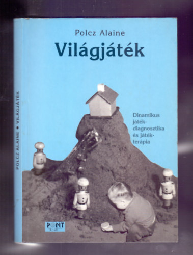 Polcz Alaine - Világjáték - Dinamikus játékdiagnosztika és játékterápia