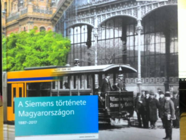 A Siemens t�rt�nete Magyarorsz�gon 1887-2017