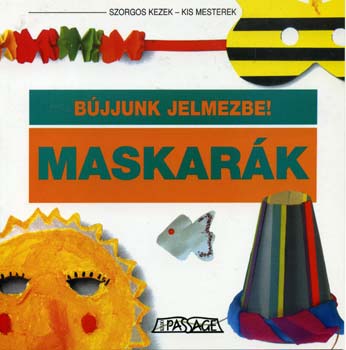 Krn Katalin  (szerk.) - Maskark - Bjjunk jelmezbe!