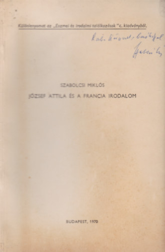 Szabolcsi Miklós - József Attila és a francia irodalom. (Különlenyomat az "Eszmei és irodalmi találkozások" c. kiadványból)