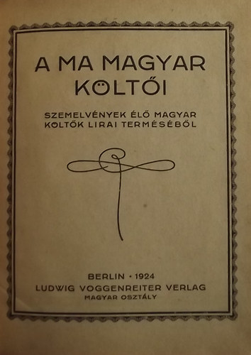 A ma magyar k�lt�i - Szemelv�nyek �l� magyar k�lt�k lirai term�s�b�l