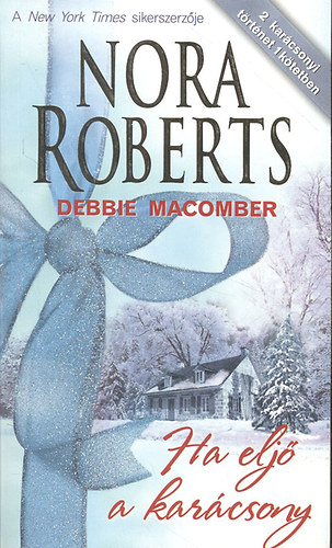 Nora Roberts; Debbie Macomber - Ha elj a karcsony (Nem vagyunk fbl + Ha elj a karcsony)- 2 m egy ktetben