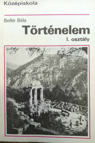 Bellr Bla - Trtnelem a kzpiskolk I. osztlya szmra (R.sz.:15104/1)