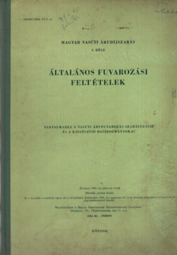 ltalnos fuvarozsi felttelek - Magyar vasti rudjszabs I. rsz, rvnyes: 1960. vi jlius h 15-tl (vast)