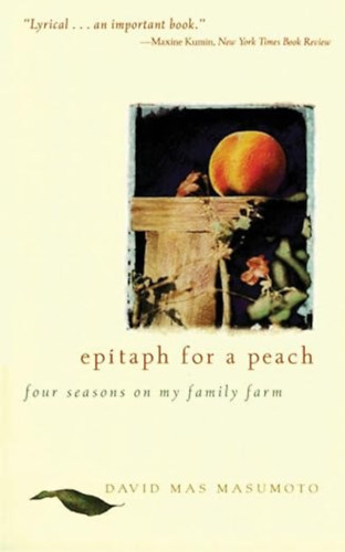 by David M. Masumoto (Author) - Epitaph for a Peach - Four Seasons on My Family Farm