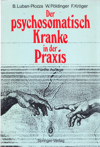 B.Luban-Plozza ; W.Pldinger ; F.Krger - Der psychosomatisch Kranke in der Praxis