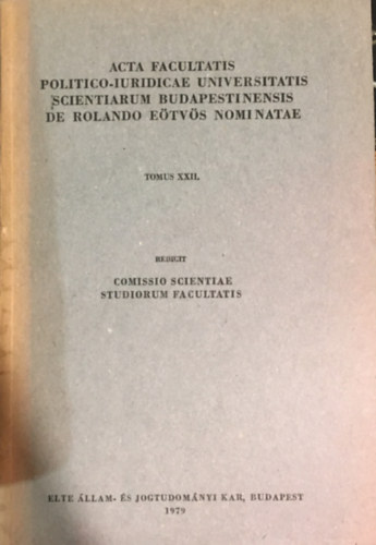 F�ldi Andr�s  (szerk.) - Acta Facultatis Politico-iuridicae Universitatis Scientiarum Budapestinensis de Rolando E�tv�s Nominatae Tomus XXII.