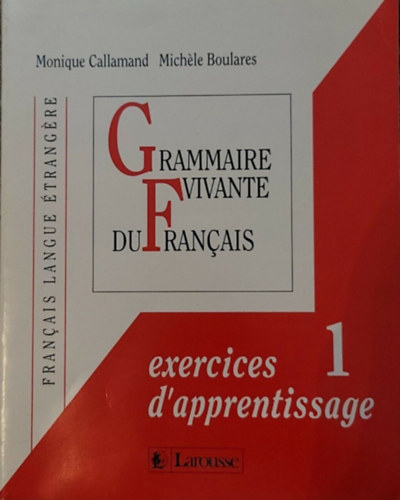 Monique Callamand, Michele Boulares - Grammaire vivante du francais 1. Exercises d'apprentissage