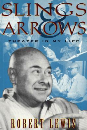 Robert Lewis - Slings and Arrows: Theater in My Life