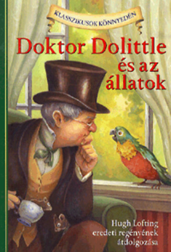 Hugh Lofting - Doktor Dolittle �s az �llatok - Hugh Lofting eredeti reg�ny�nek �tdolgoz�sa