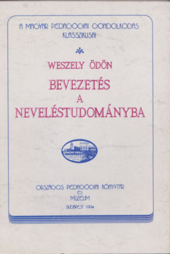 Dr. Weszely dn - Bevezets a nevelstudomnyba A pedaggia alapvet krdsei (reprint)