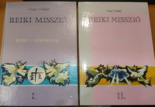 Oroszi Mih�ly - 2 db Reiki misszi� I-II.: I. - Reiki 1. tanfolyam + II. K�zik�nyv beavatottaknak