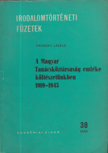 Zrinszky László - A Magyar Tanácsköztársaság emléke költészetünkben 1919-1945 (Irodalomtörténeti füzetek 38.szám) - DEDIKÁLT!