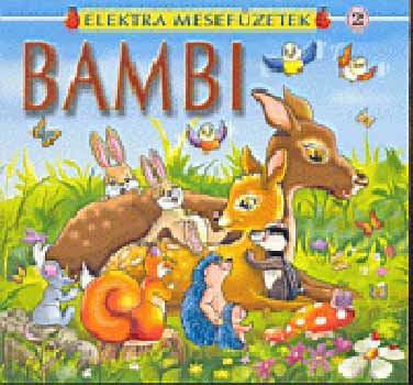 Felix Salten - Bambi (Elektra mesefzetek 2.)