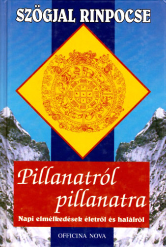 Szögjal Rinpocse - Pillanatról pillanatra - Napi elmélkedések életről és halálról - A szerző eredeti kalligráfiáival