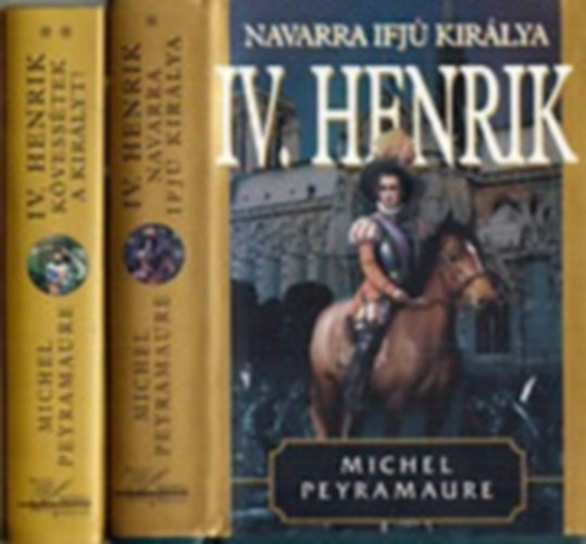Michel Peyramaure - IV. Henrik I-II. Navarra ifj� kir�lya