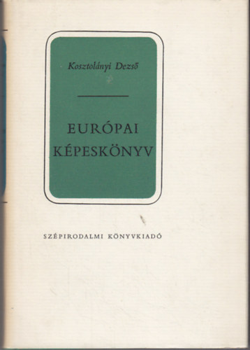 Kosztol�nyi Dezs� - Eur�pai k�pesk�nyv