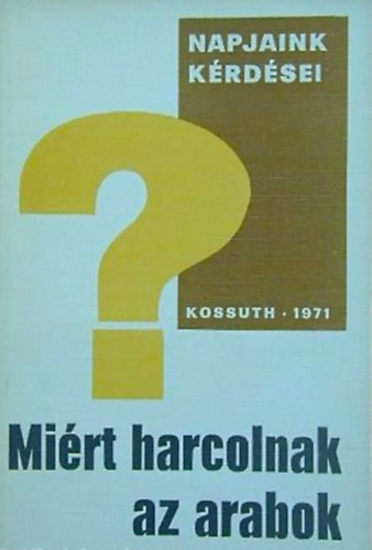 Makai GY�rgy - Mi�rt harcolnak az arabok