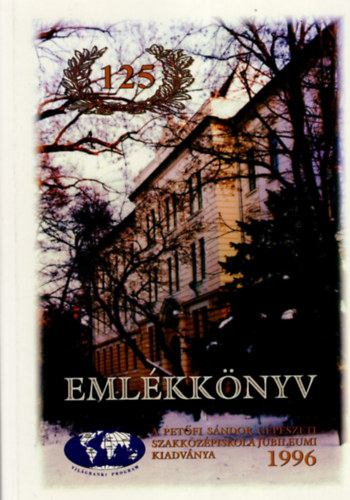 Tóth Gyuláné - A kiskunfélegyházi Petőfi Sándor Gépészeti Szakközépiskola jubileumi emlékkönyve 1871-1996 (125 )