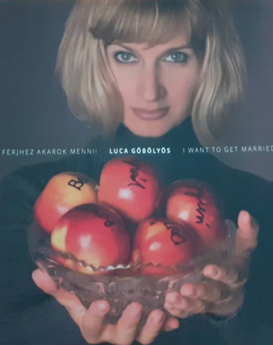 Göbölyös Luca - Férjhez akarok menni! - I want to get married!